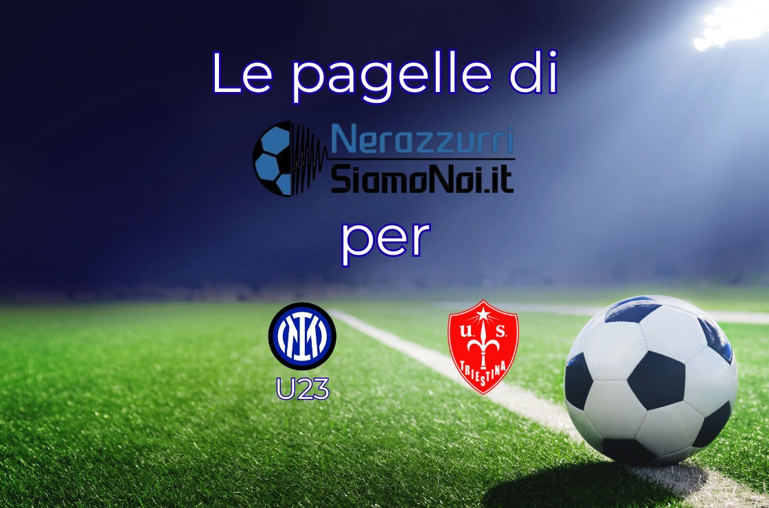 Pagelle Inter U23 Triestina I Nerazzurrisiamonoi.it Pagelle Inter U23 Triestina I Nerazzurrisiamonoi.it