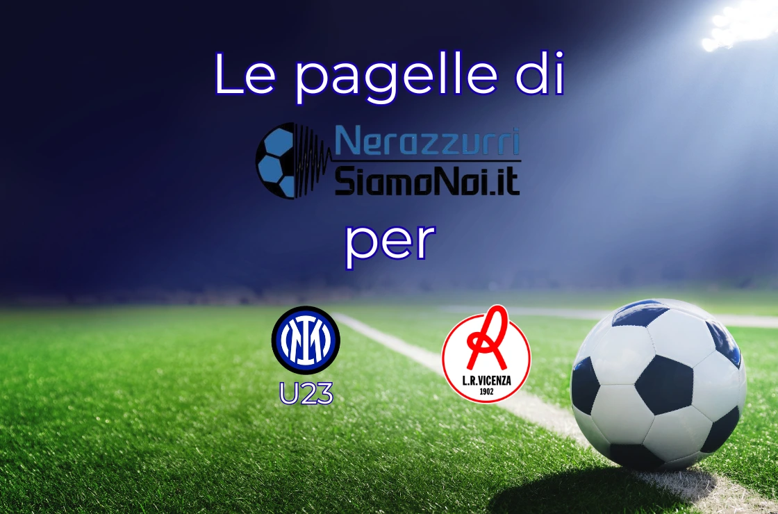 Pagelle Serie C Inter U23 Vicenza Pagelle Serie C Inter U23 Vicenza