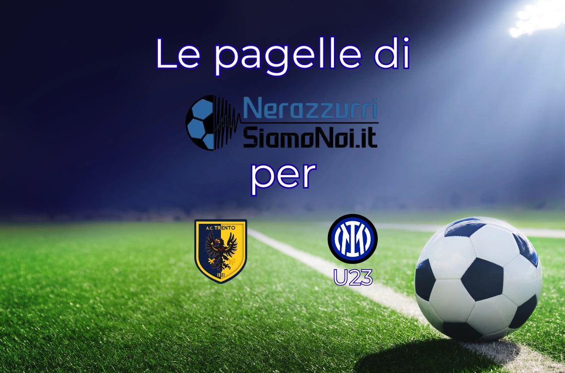 Pagelle Trento Inter U23 I Serie C Pagelle Trento Inter U23 I Serie C